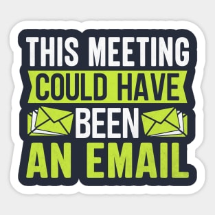 This Meeting Could Have Been An Email Sticker